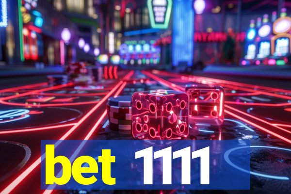 bet 1111